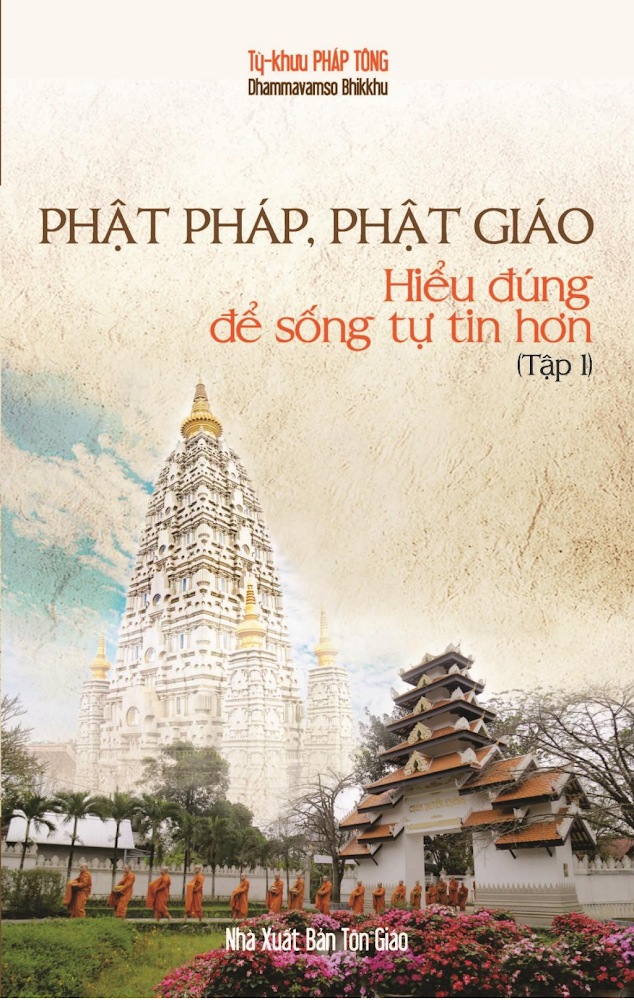 PHẬT PHÁP, PHẬT GIÁO - HIỂU ĐÚNG ĐỂ SỐNG TỰ TIN HƠN (TẬP 1)
